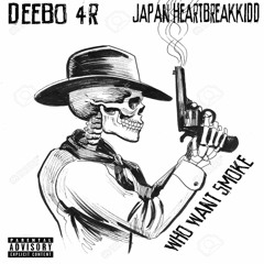 WHO WANT SMOKE (Feat. JAPAN Heartbreakkidd)