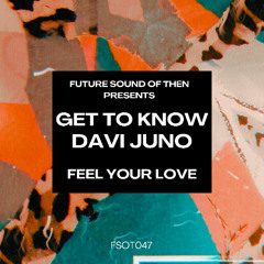 Get To Know & Davi Juno - Feel Your Love (Edit)