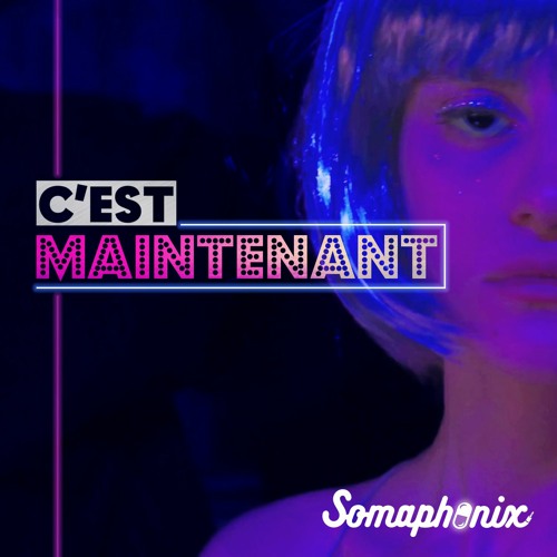 Somaphonix - C'est Maintenant (Radio Edit)