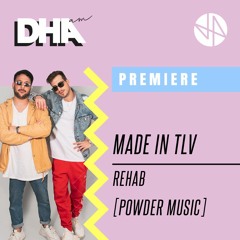 Premiere: Made In TLV - Rehab [Powder Music]
