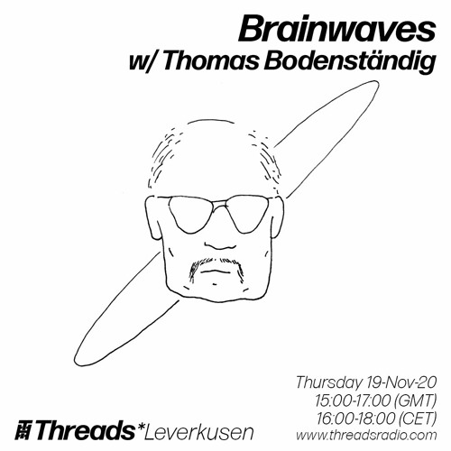 Threads*Leverkusen: Brainwaves w/ Thomas Bodenständig