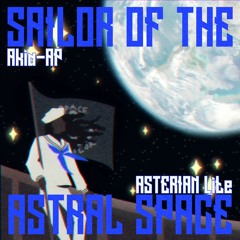Sailor Of The Astral Space【ASTERIAN Original Song Contest Entry】