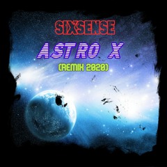 Sixsense - Astro X ( Remix 2020)
