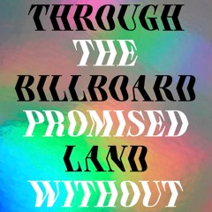 Through The Billboard Promised Land: Side A, Clip