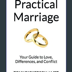 PDF ✨ Practical Marriage: Your Guide to Love, Differences, and Conflict Full Pdf