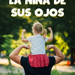 La Niña De Sus Ojos Novel Audiolibro Capítulo 1