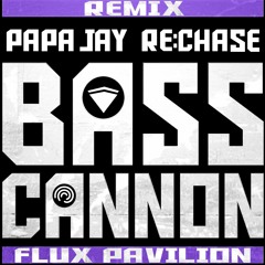 Flux Pavilion - Bass Cannon (PAPAJAY x RE:CHASE REMIX)