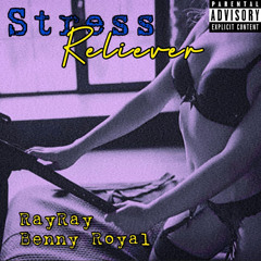 Stress Reliever (Ft. Benny Royal)