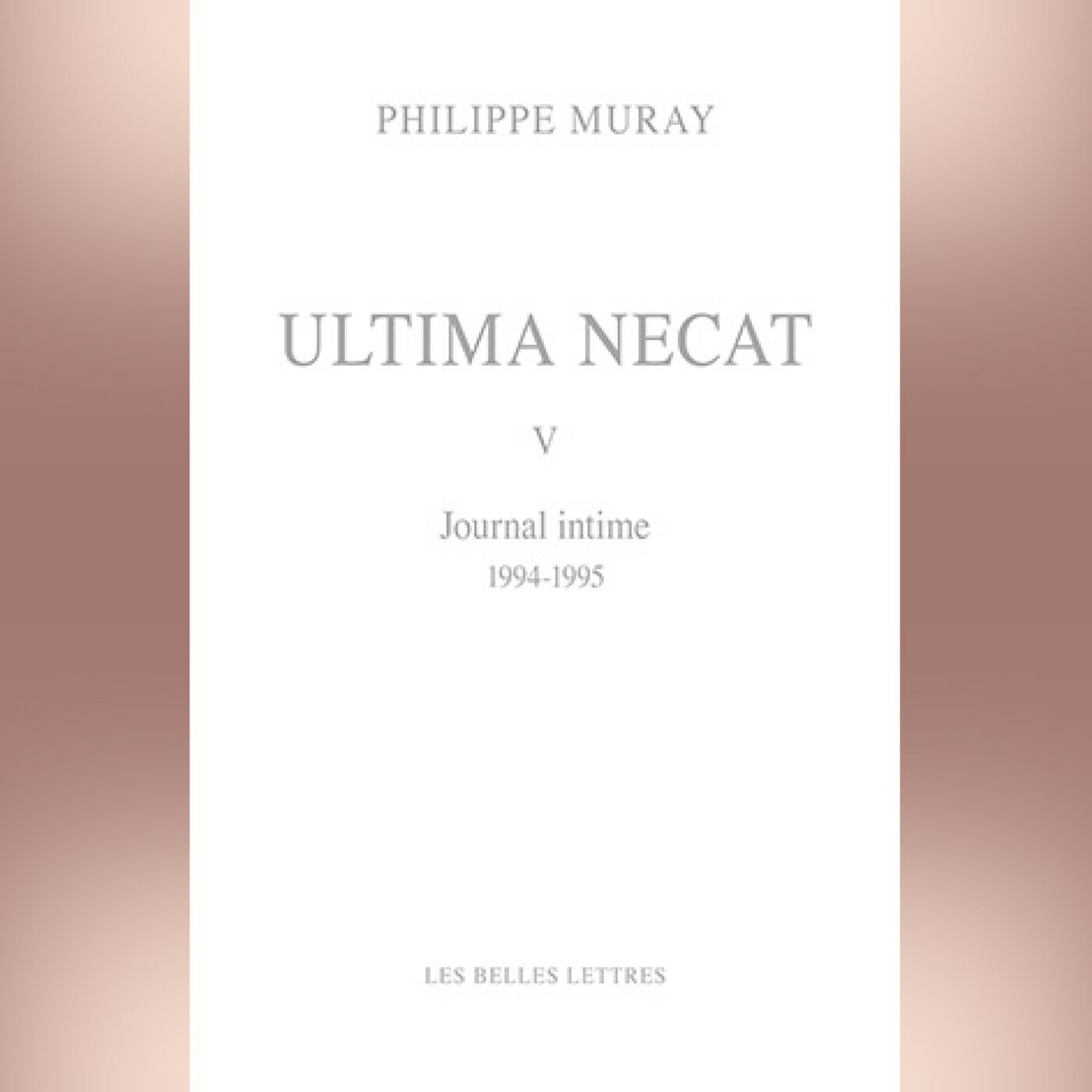 Philippe Muray - Ultima Necat V. Journal intime 1994-1995