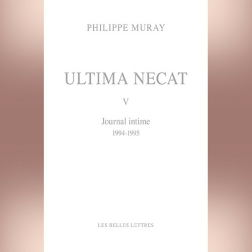 Philippe Muray - Ultima Necat V. Journal intime 1994-1995