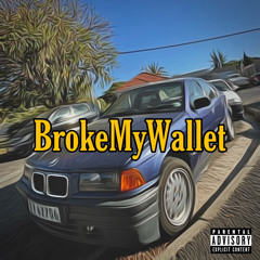 Broke My Wallet (Prod. by e$cape)