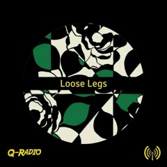 Q - Radio EP 124 - Loose Legs
