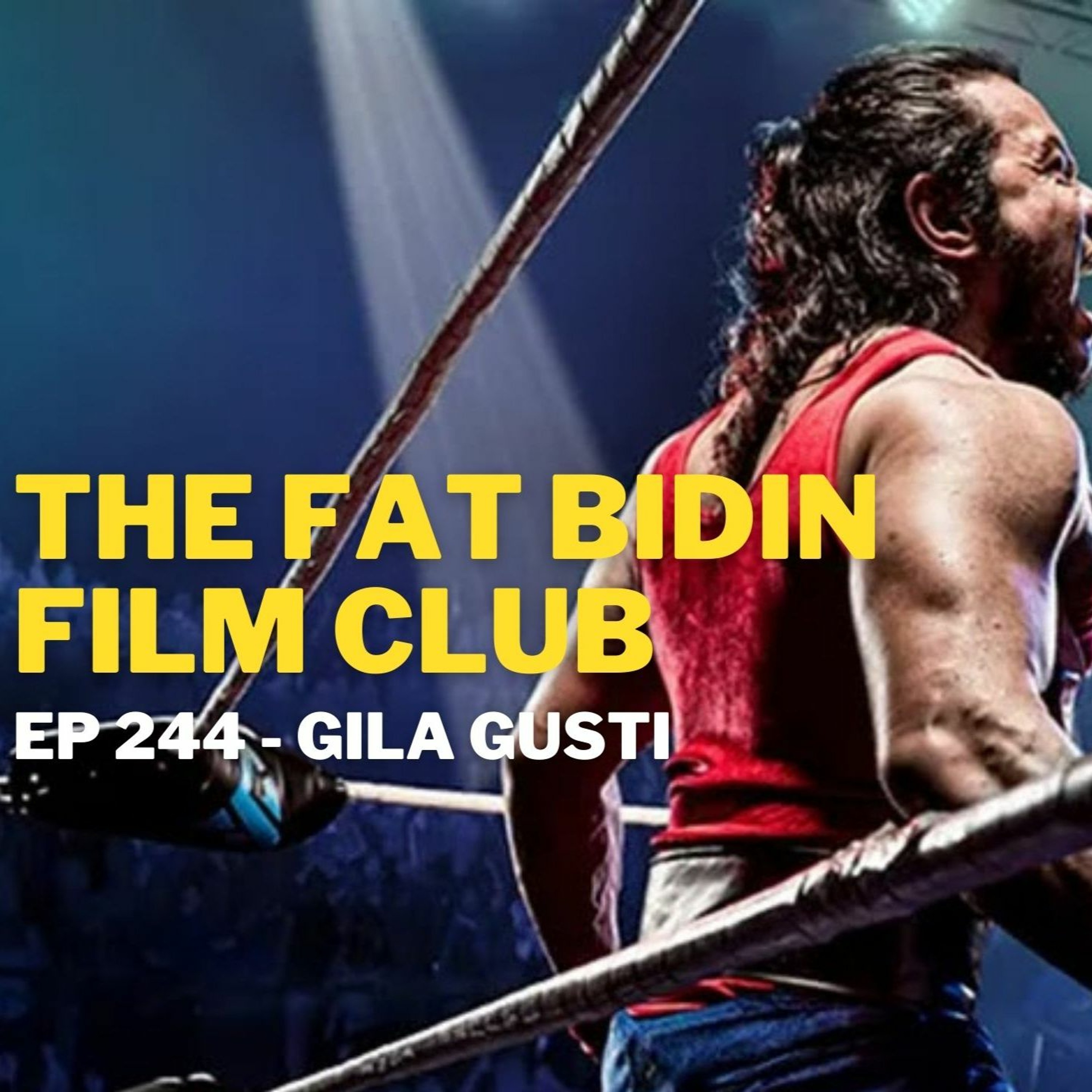 The Fat Bidin Film Club (Ep 244) - Gila Gusti episode artwork