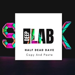 Half Dead Dave - Copy and Paste [DEEPLABPROMO]