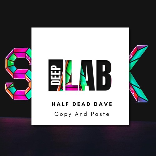 Half Dead Dave - Copy and Paste [DEEPLABPROMO]