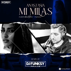 ANASTASIA - MI MILAS REMIX 2K23 (DJ FUNKSY MOOMBAHTON MIX)