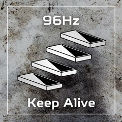 96Hz - Keep Alive (Original Mix)