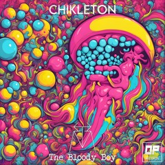 The Bloody Boy - Chikleton (Original Mix) Out Now