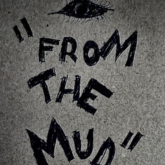 FROM THE MUD