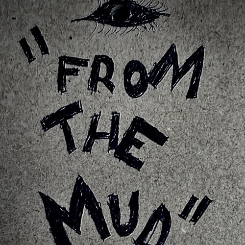 FROM THE MUD