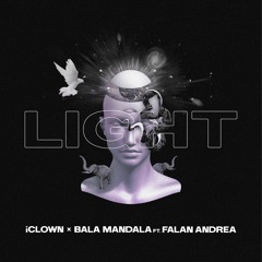 iClown and Bala Mandala - LIGHT - Ft. Falan Andrea