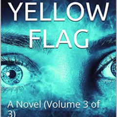 Access PDF 📖 The Yellow Flag: A Novel (Volume 3 of 3) by  Edmund Yates KINDLE PDF EB