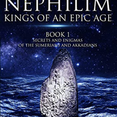 [GET] EPUB √ The Nephilim: Kings of an Epic Age: Secrets and Enigmas of the Sumerians