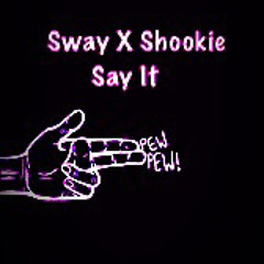 Sway X Shookie Say It