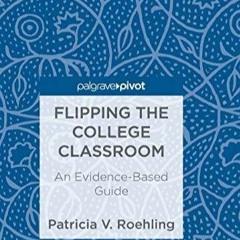 Download(PDF) Flipping the College Classroom: An Evidence-Based Guide