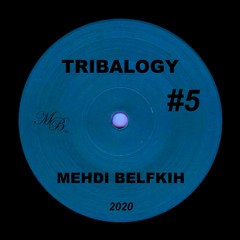Mehdi Belfkih - Tribalogy #5 [quaran'chill]