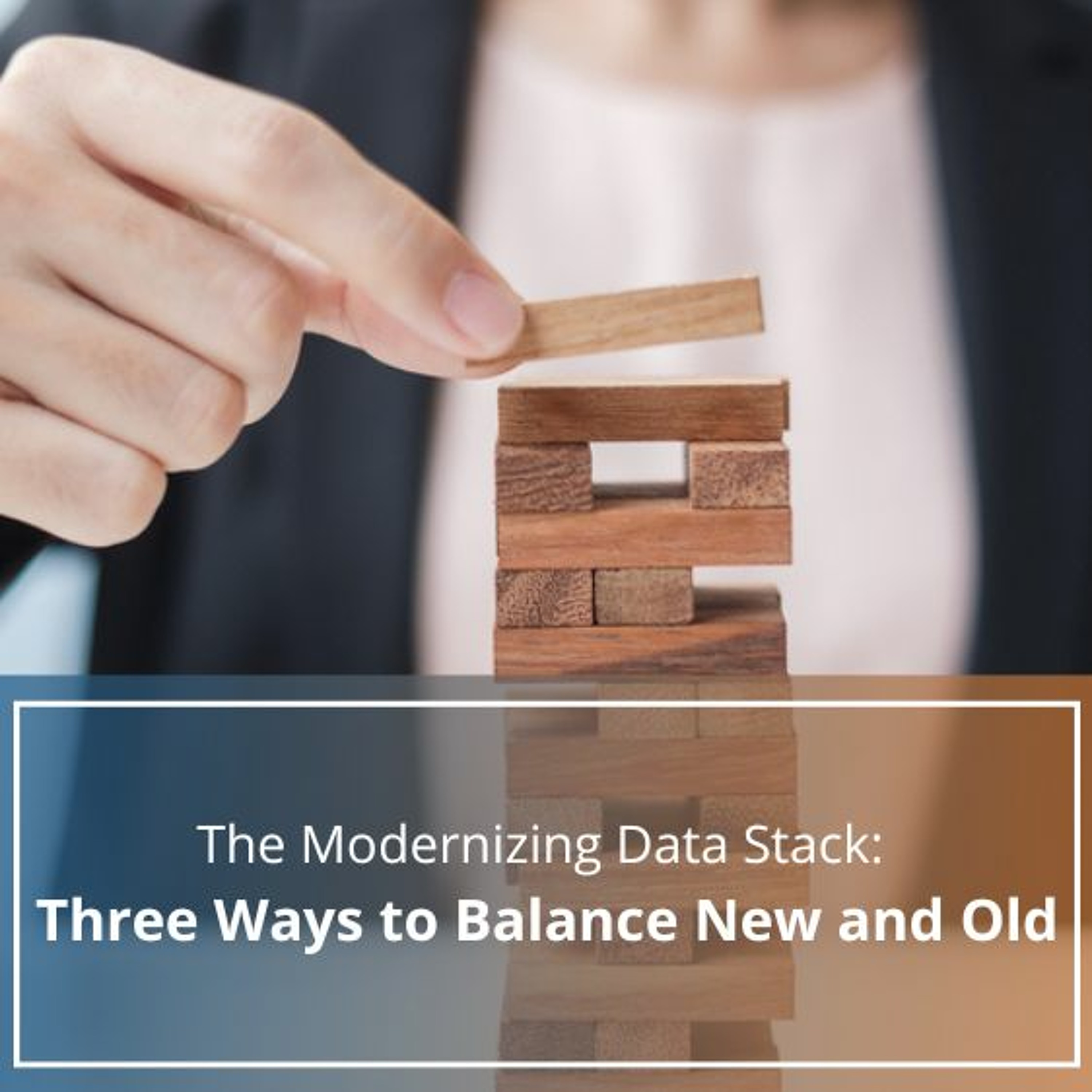 cover of episode The Modernizing Data Stack: Three Ways to Balance New and Old - Audio Blog