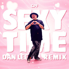 GPF - SEXY TIME (DAN LEE REMIX)