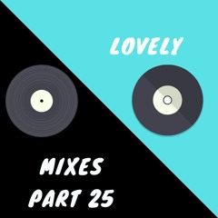 Lovely Mixes Part 25
