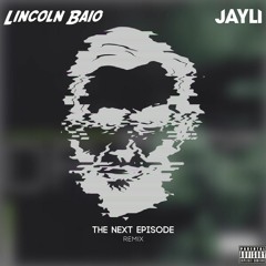 Next Episode (Lincoln Baio & Jayli Remix) DJ CITY EXCLUSIVE