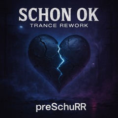 Schon Ok – Trance Rework  - preSchuRR