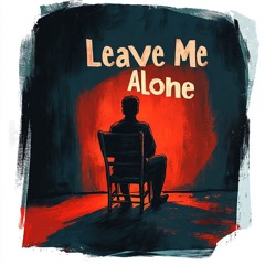 Leave Me Alone