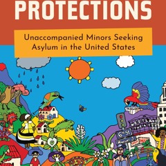 read✔ Precarious Protections: Unaccompanied Minors Seeking Asylum in the
