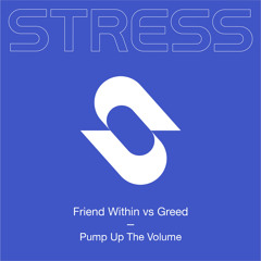 Pump Up The Volume (Friend Within vs Greed)