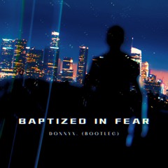 the weeknd - baptized in fear [bootleg]