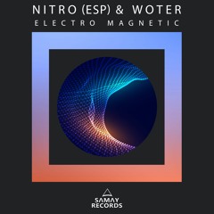 Nitro & Woter - Electro Magnetic (SAMAY RECORDS)
