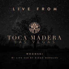 Wronski w/ Live Sax by Diego Morales pt 1 - Toca Madera Las Vegas | April 2023