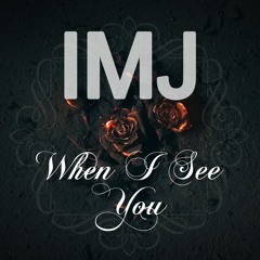 When I See You - IMJ