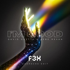 Im Good [F3X] Guaracha Edit (CLICK TO BUY FOR FREE DOWNLOAD)