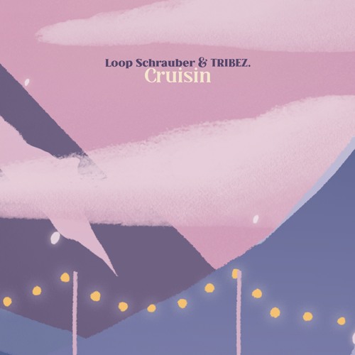 TRIBEZ. x loop schrauber - Cruisin