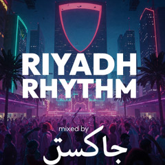 RIYADH RHYTHM MIXED BY JACKSTER
