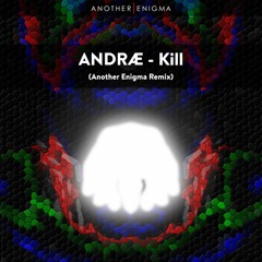 ANDRÆ - Kill (Another Enigma Remix)