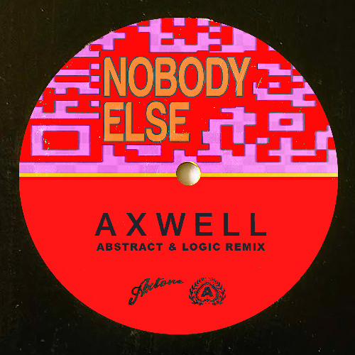 Axwell - Nobody Else (Abstract & Logic Remix) (FREE D/L)