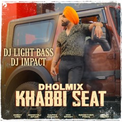 Khabbi Seat | DBI Remix | Ammy Virk | Feat. DJ Light Bass