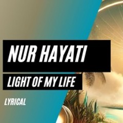 Nur Hayati - Light of my life