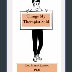 [PDF] eBOOK Read ⚡ Things My Therapist Said [PDF]